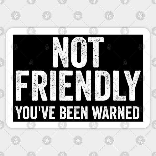 Not Friendly, You've Been Warned funny sarcastic design Sticker by Luxinda